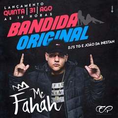 MC FAHAH - BANDIDA ORIGINAL ((DJ TG DA INESTAN - DJ JOÃO DA INESTAN))