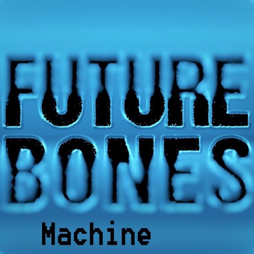 FUTURE BONES
