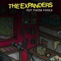 The Expanders - Put Those Fools (Originally by The Tidals)