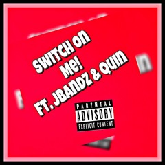 Jbandz and Quin- Switch On Me