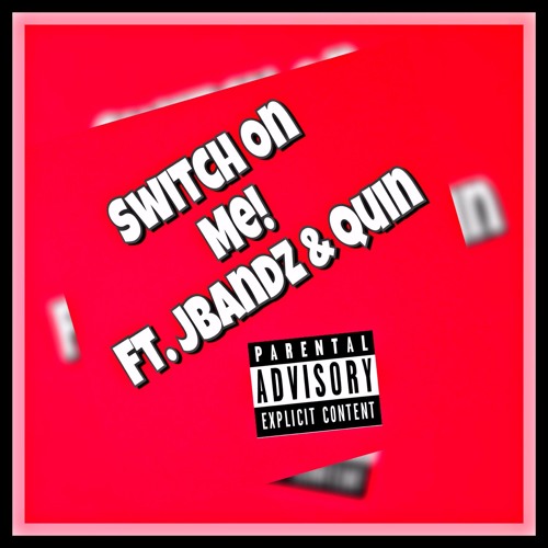 Jbandz and Quin- Switch On Me