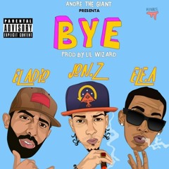 Bye - Jon Z Ft. Eladio Carrion & Ele A El Dominio
