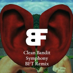 Clean Bandit - Symphony(feat. Zara Larsson) [BFT Remix]