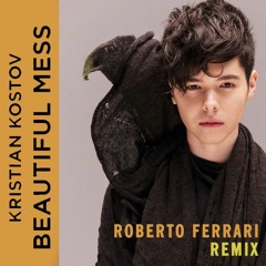 Kristian Kostov - Beautiful Mess (Roberto Ferrari Intro Mix)