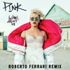 p!nk what about us roberto ferrari remix