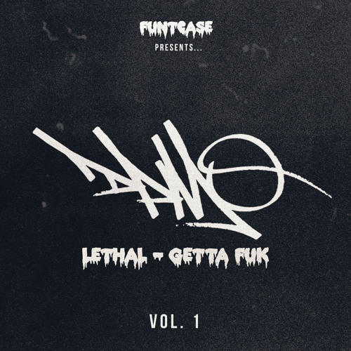 Lethal - Getta Fuk