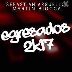 MIX EGRESADOS 2K17 - SEBASTIAN ARGUELLO FT. MARTIN BIOCCA