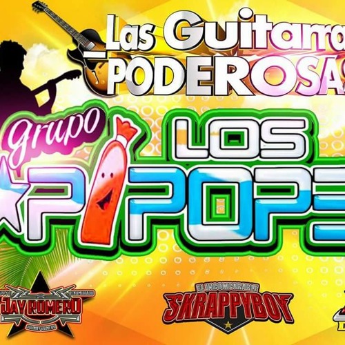 LAS GUITARRAS PODEROSAS 2017 LOS PIPOPES [LIMPIA]