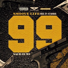 Smoove Life X  99 (Sac On Me) Prod. KVWinnin