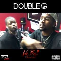 Double G - We Ball BleedMix