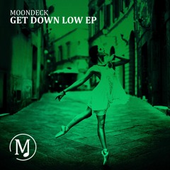 MoonDeck  -  Get Down Low (Original Mix)
