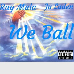 Ray Mula - We Ball Ft. Ju Laden