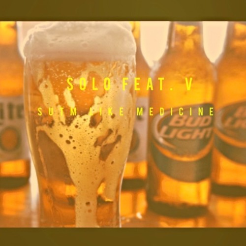 Solo Feat. V -Sutm Like Medicine (Written by Solo)