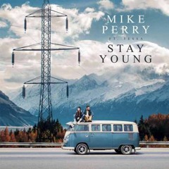Mike Perry Feat. Tessa - Stay Young
