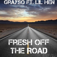 ft. Lil Hen - Fresh Off The Road