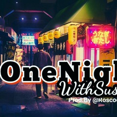 #OneNightWithSushii (Re-Sauce) Prod.by @roscoesushii