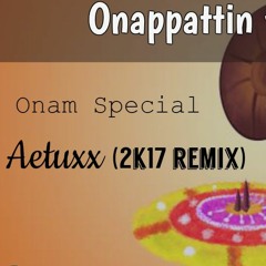 onappattin thalam thullum (Aetuxx 2k17 remix)