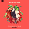 The Dirty Code Tell Me You Love Me Mp3