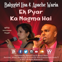 Babygirl Lisa & Apache Waria - Ek Pyar Ka Nagma Hai (Remix) 2017 Release
