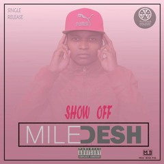 Mile-desh - Show off