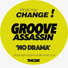 Groove Assassin - No Drama (TMC015)