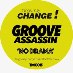 Groove Assassin - No Drama (TMC015)