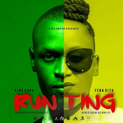 King Kaka-Run Ting ft Fena Gitu(PROD.BY RICCOBEATS)