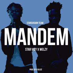 MANDEM - STAR VICY X WELZY - (PROD BY G BLAZE MIXED BY WELZY)