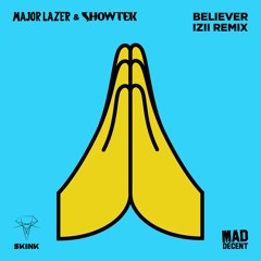 Major Lazer & Showtek - Believer (IZII Remix)