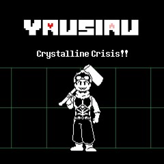 [YAUSIAU] Crystalline Crisis!! (Collab with ChrisCartoons)