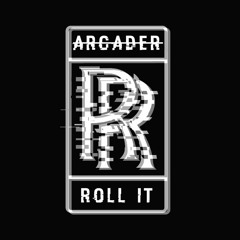 Arcader - Roll It  [Free Download]