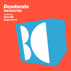 Desaturate - Distracted (Original Mix)