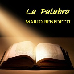 POEMA LA PALABRA - MARIO BENEDETTI