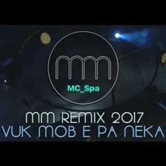 MM - VUK MOB - E PA NEKA (MM REMIX 2017)