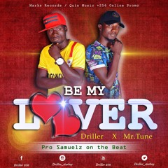 Be My Lover - Driller & Mr. Tune (Quin Music Promo)