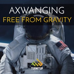Axwanging - Free From Gravity 🚀
