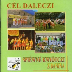 Cél daleczi (sł. E. Prëczkòwsczi, mùz. T. Dargacz)