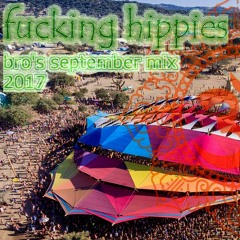 fucking hippies mix #2 - bro’s September mix 2017