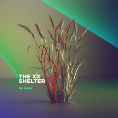 Stream DM | Listen To The XX - Shelter (DM Remix) [Free Download.