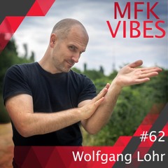 MFK Vibes #62 Wolfgang Lohr //01.09.2017