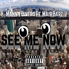 Manny Dinero ft. Mair Barz - See Me Now