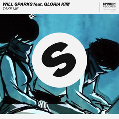Will Sparks Feat. Gloria Kim - Take Me [OUT NOW]