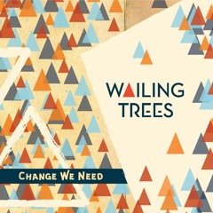 Wailing Trees - Change We Need - Human Rhythm Feat Flox
