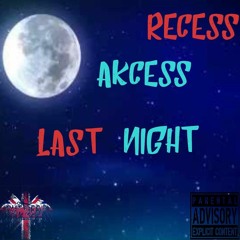 Recess&Akcess -Last Night