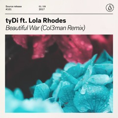 tyDi Ft. Lola Rhodes - Beautiful War (Col3man Remix)