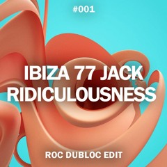 Ibiza 77 Jack Ridiculousness (Roc Dubloc Edit)