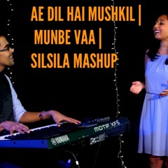 Ae dil hai mushkil | Munbe vaa | Silsila ye chaahat ka mashup