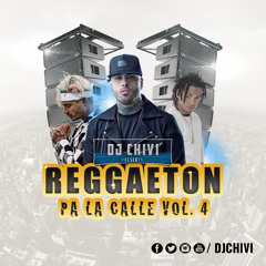 REGGAETON PA LA CALLE VOL 4. by DJ CHIVI