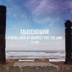 Tausenduhr - A Total Lack Of Respect For The Law (Katermukke DJ-Mix)