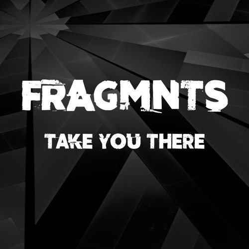 Fragmnts - Take You There